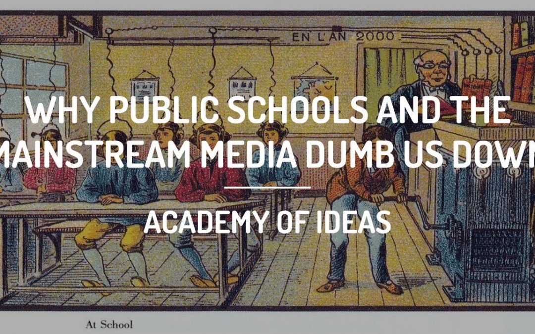 Why Public Schools and the Mainstream Media Dumb Us Down