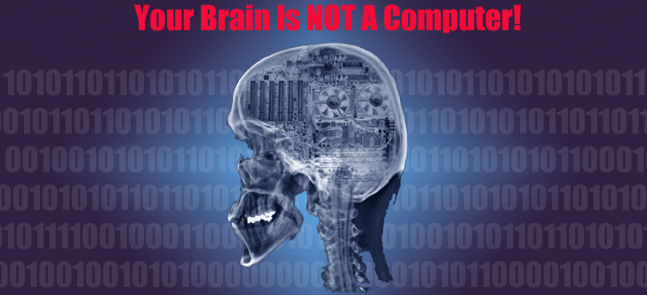 Your Brain is Not a Computer!