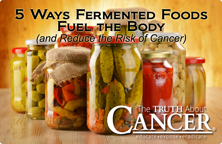 5 Ways Fermented Foods Fuel the Body (and Reduce the Risk of Cancer)