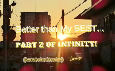 Sweet Fruits of Freedom Or Better than My Best-Part 2 of Infinity