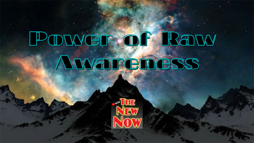 Awareness in the Raw!