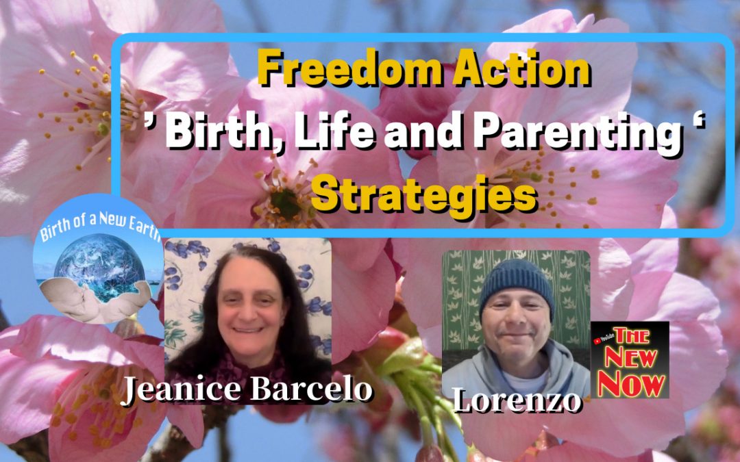 Freedom Action – Birth, Life and Parenting – Strategies  With Jeanice Barcelo from Birth of a New Earth.