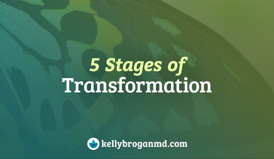 The 5 Stages of Transformation By Kelly Brogan, MD