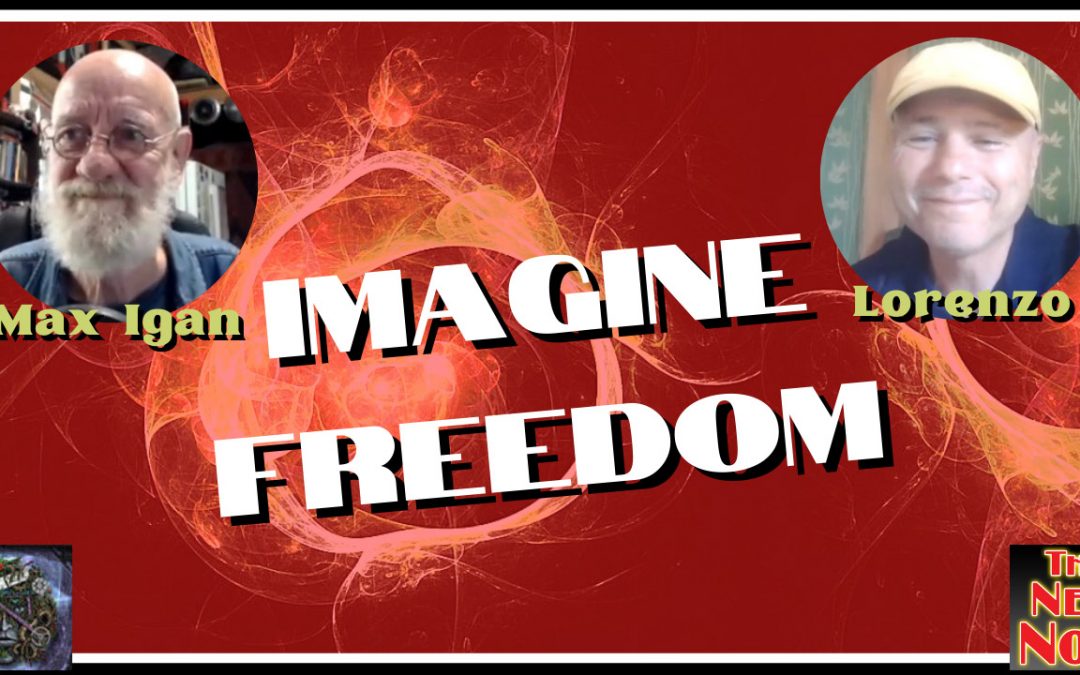 Imagine Freedom with Max Igan & Lorenzo!