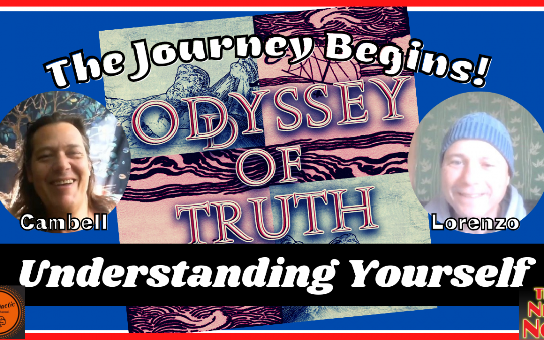 The Oddyssey of Truth with Cambell  &  Lorenzo!