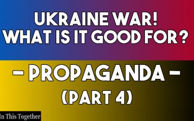 Ukraine War! What Is It Good For? Propaganda