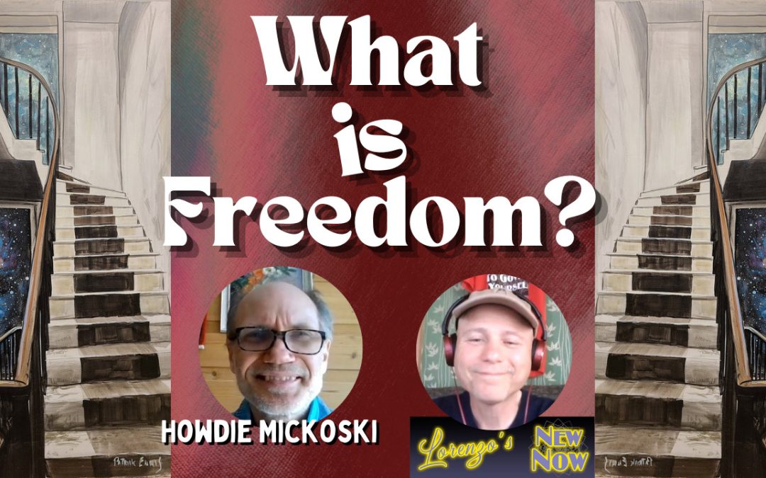 What is Freedom?  Lorenzo with Howdie Mickoski