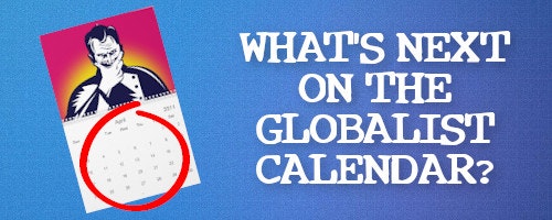 Here’s What’s Next on the Globalist Calendar