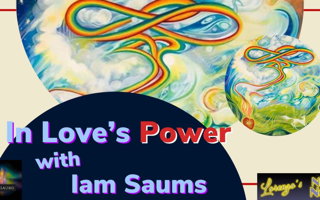 In Love’s Power with Iam Saums & Lorenzo!