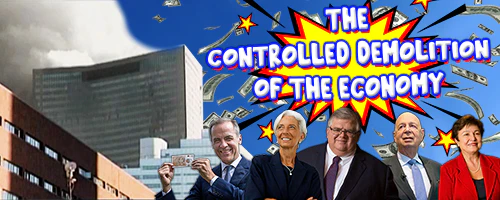 The Controlled Demolition of the Economy