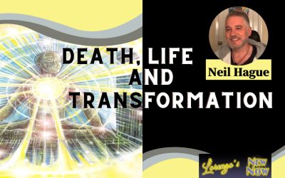 Death, Life and Transformation with Neil Hague and Lorenzo