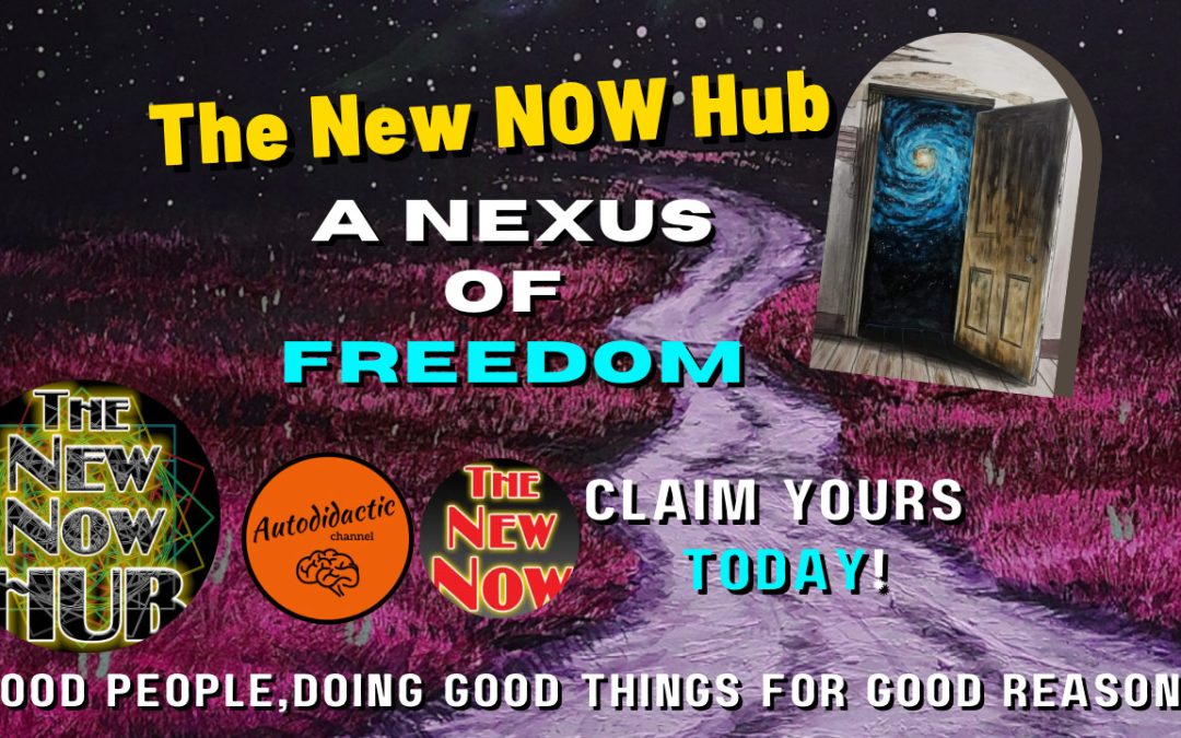 The New NOW Hub- Nexus to a New Life