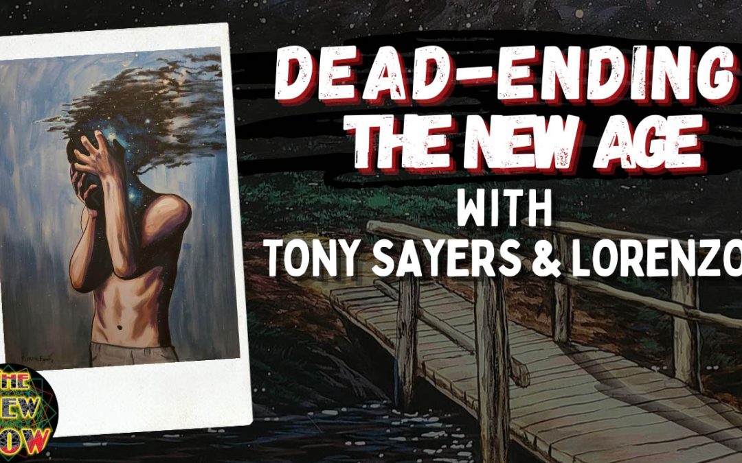 Dead-Ending the New Age with Tony Sayers and Lorenzo