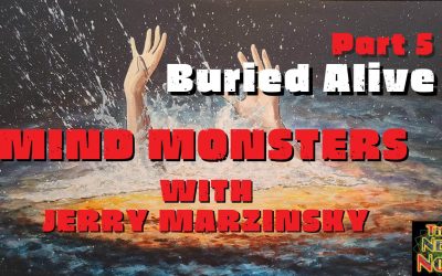 Buried Alive – Mind Monsters Part 5 with Jerry Marzinsky and Lorenzo