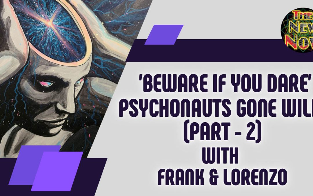 Beware if you Dare – Psychonauts Gone Wild – Part 2