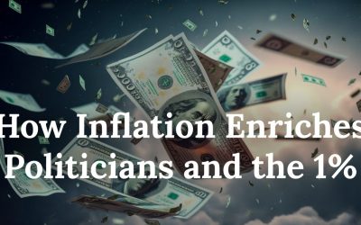 The Uncensored Truth about Inflation – How Inflation Enriches Politicians and the 1%