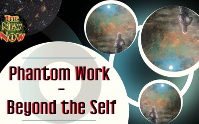 Beyond the Self – Phantom Work Part Three