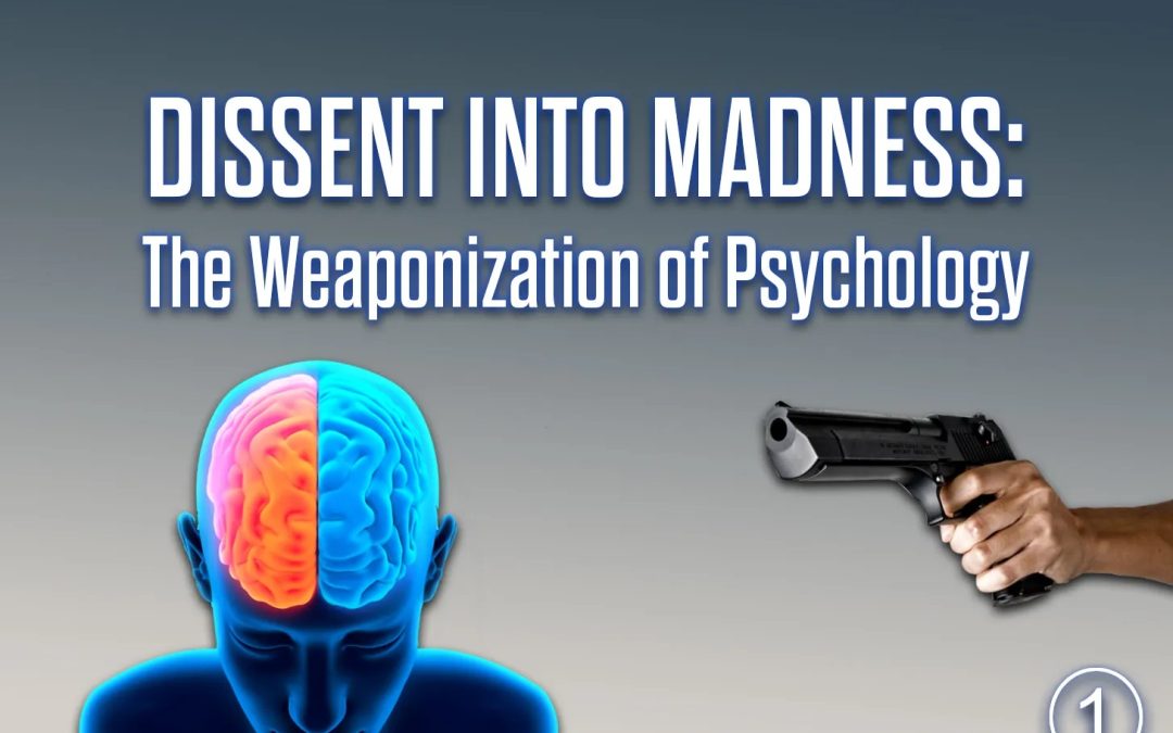 Dissent Into Madness: The Weaponization of Psychology by James Corbett