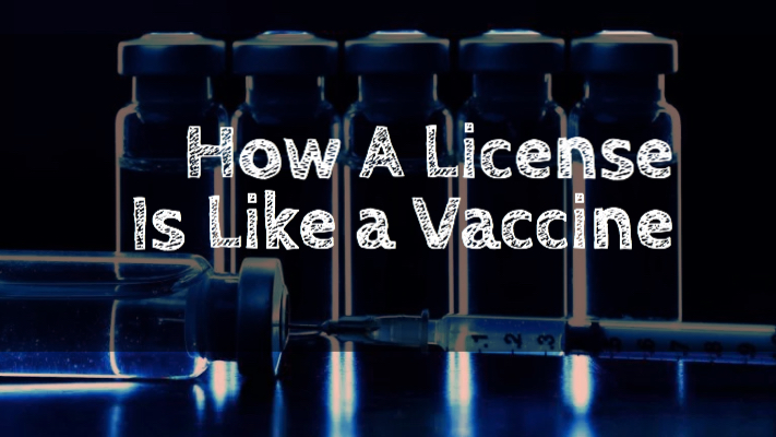 How A License Is Like A Vaccine
