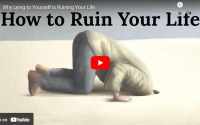 Why Lying to Yourself is Ruining Your Life