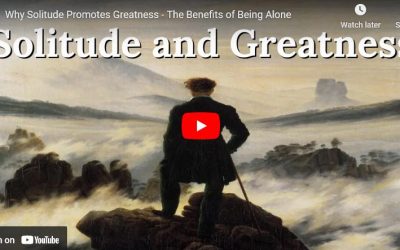 Why Solitude Promotes Greatness