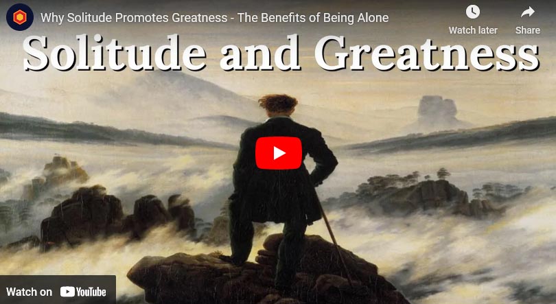 Why Solitude Promotes Greatness