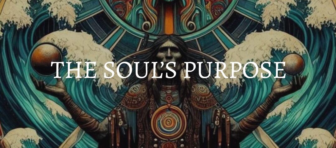 The Soul’s Purpose
