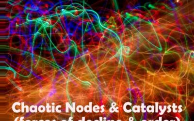 Chaotic Nodes & Catalysts (forces of decline & order)