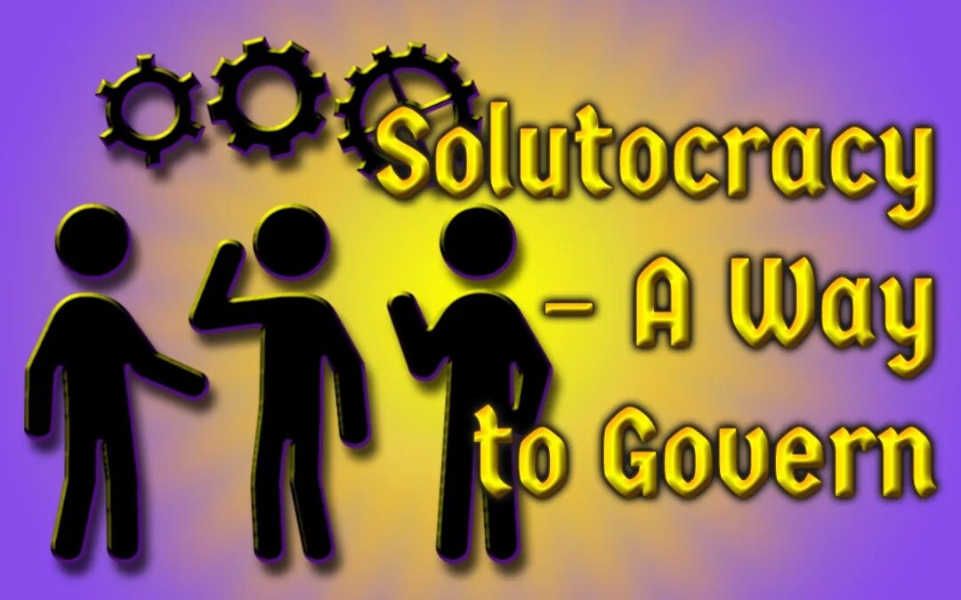 Solutocracy – A Way to Govern
